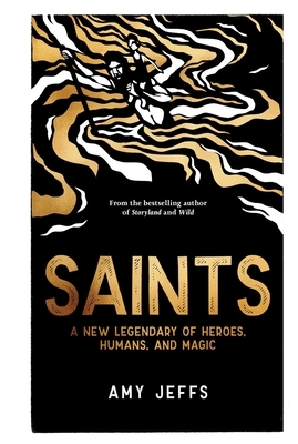 Saints: A New Legendary of Heroes, Humans, and Magic
