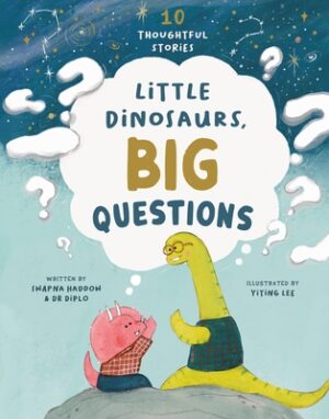 Little Dinosaurs, Big Questions: 10 Thoughtful Stories