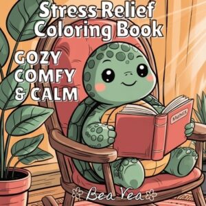 Cozy, Comfy & Calm Stress Relief Coloring Book: Cute & Whimsical Animal Characters for Relaxation & Blissful Moments with Easy and Simple Designs for