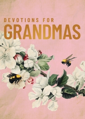 Devotions for Grandmas: A 40-Day Bible Devotional to Encourage and Inspire Grandmothers - The Perfect Christian Gifts for Women
