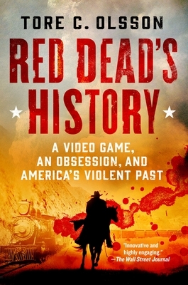 Red Dead's History: A Video Game, an Obsession, and America's Violent Past