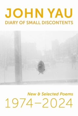Diary of Small Discontents: New & Selected Poems 1974-2024