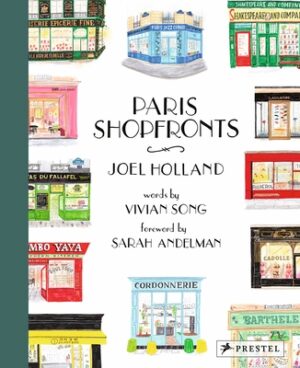 Paris Shopfronts: Illustrations of the City's Best-Loved Boutiques, Brasseries, Bars, and More