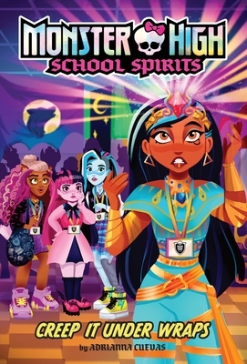 Creep It Under Wraps (Monster High School Spirits #2)