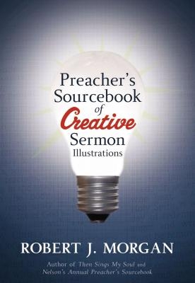 A Preacher's Sourcebook of Creative Sermon Illustrations