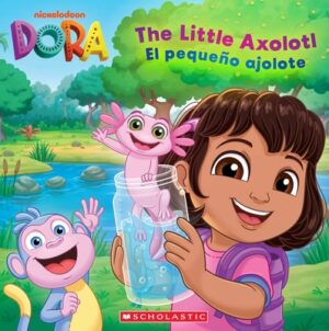 Dora: The Little Axolotl / El Peque?o Ajolote