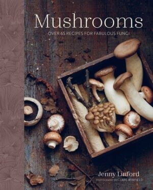 Mushrooms: Over 65 Recipes for Fabulous Fungi