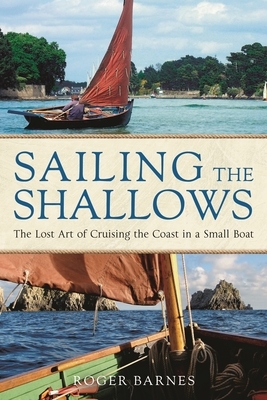 Sailing the Shallows: The Lost Art of Cruising the Coast in a Small Boat