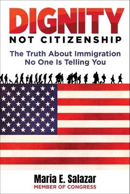 Dignity Not Citizenship: The Truth about Immigration No One Is Telling You