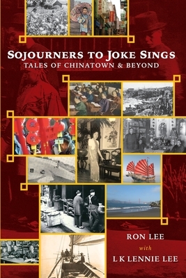 Sojourners to Joke Sings: Tales of Chinatown & Beyond