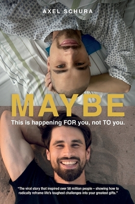 Maybe This is Happening For You, Not to You: How to Radically Reframe Life's Toughest Challenges Into Your Greatest Gifts