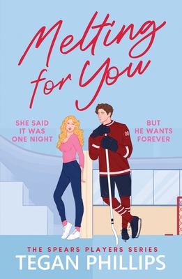 Melting for You: A Steamy, Second Chance Hockey Romance