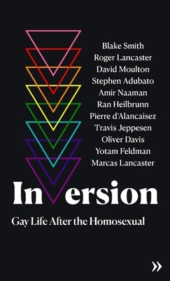 Inversion: Gay Life After the Homosexual