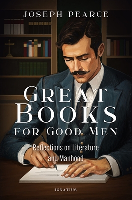 Great Books for Good Men: Reflections on Literature and Manhood