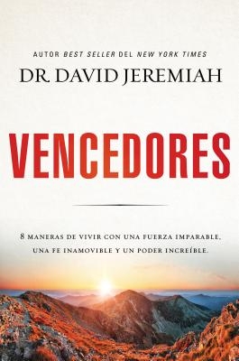 The Vencedores: Ocho maneras de vivir con una fuerza imparable, una fe inamovible y un poder incre��ble