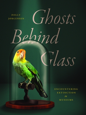 Ghosts Behind Glass: Encountering Extinction in Museums
