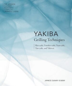 Yakiba Grilling Techniques: Shio-Yaki, Furishio-Yaki, Yuan-Yaki, Tare-Yaki, and Yakitori