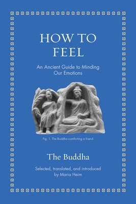 How to Feel: An Ancient Guide to Minding Our Emotions