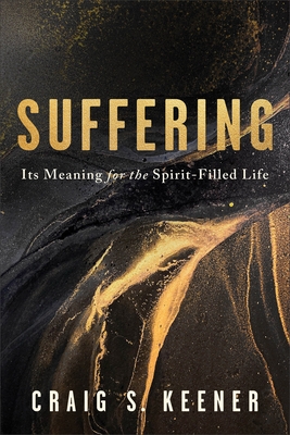 Suffering: Its Meaning for the Spirit-Filled Life