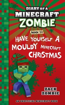 Diary of a Minecraft Zombie Book 32: Have Yourself a Mouldy Minecraft Christmas