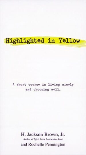Highlighted in Yellow: A Short Course in Living Wisely and Choosing Well