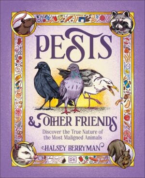 Pests & Other Friends: Discover the True Nature of the Most Maligned Animals
