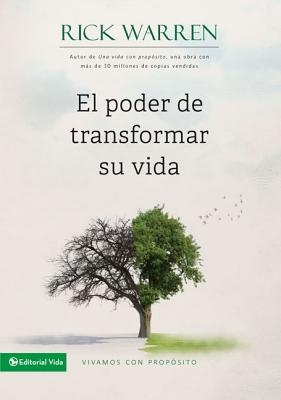 El Poder de Transformar Su Vida: Vivamos Con Prop?sito = The Power to Change Your Life