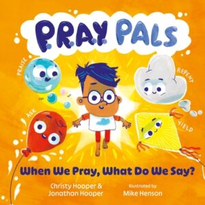 P.R.A.Y. Pals: When We Pray, What Do We Say?