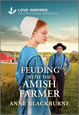 Feuding with the Amish Farmer: An Uplifting Inspirational Romance