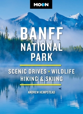 Moon Banff National Park: Scenic Drives, Wildlife, Hiking & Skiing
