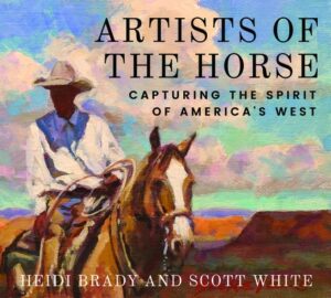 Artists of the Horse: Capturing the Spirit of America's West