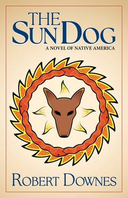 The Sun Dog: A Novel of Native America