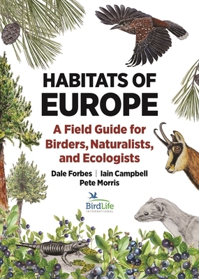 Habitats of Europe: A Field Guide for Birders, Naturalists, and Ecologists