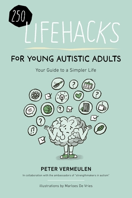 250 Lifehacks for Young Autistic Adults: Your Guide to a Simpler Life