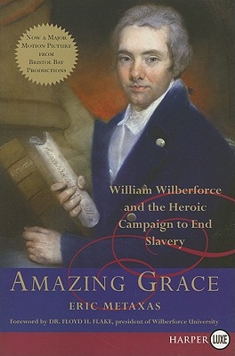 Amazing Grace: William Wilberforce and the Heroic Campaign to End Slavery