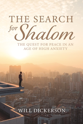 The Search for Shalom: The Quest for Peace in an Age of High Anxiety