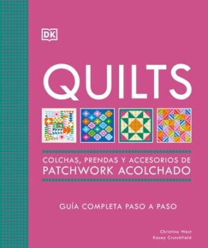 Quilts: Colchas de Patchwork (the Quilting Book): Guia Completa Paso a Paso