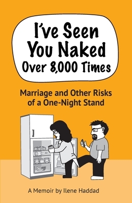 I've Seen You Naked Over 8,000 Times: Marriage and Other Risks of a One-Night Stand