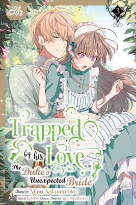 Trapped by His Love: The Duke's Unexpected Bride, Volume 3