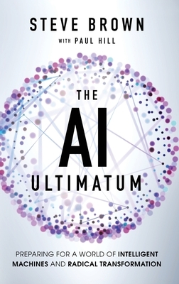 The AI Ultimatum: Preparing for a World of Intelligent Machines and Radical Transformation