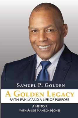 A Golden Legacy: Faith, Family, and a Life of Purpose-A Memoir