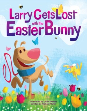 Larry Gets Lost with the Easter Bunny: A Whimsical Easter Adventure