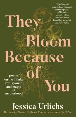 They Bloom Because of You: Poems on the Infinite Love, Growth, and Magic of Motherhood