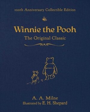 Winnie the Pooh (100th Anniversary Collectible Edition): The Original Classic