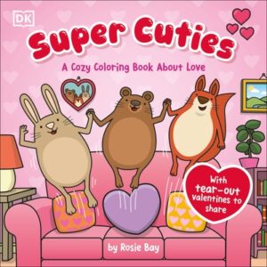 Super Cuties: A Cozy Coloring Book about Love: With Tear-Out Valentines to Share