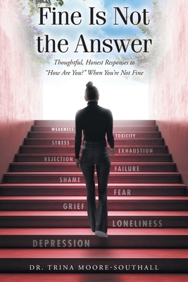 Fine Is Not the Answer: Thoughtful, Honest Responses to "How Are You?" When You're Not Fine