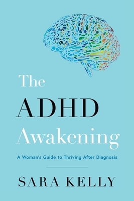 The ADHD Awakening: A Woman's Guide to Thriving After Diagnosis