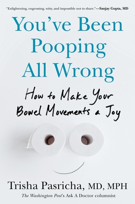 You've Been Pooping All Wrong: How to Make Your Bowel Movements a Joy