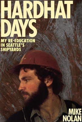 Hardhat Days: My Re-Education in Seattle's Shipyards