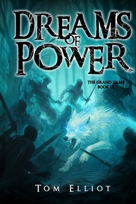 Dreams of Power, The Grand Game, Book 9: A Dark Fantasy Adventure